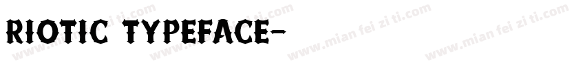 Riotic Typeface字体转换